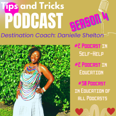 Tips and Tricks Podcast with Life Coach Danielle Shelton