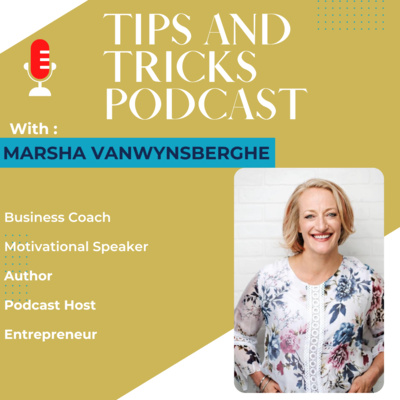 Tips and Tricks with Motivational Speaker, Business Coach and Author Marsha Vanwynsberge