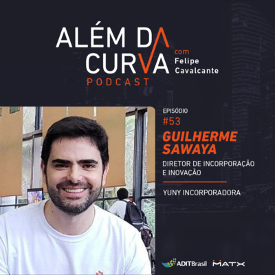 Guilherme Sawaya, Diretor de Incorporação e Inovação da Yuny, fala sobre inovação no mercado imobiliário