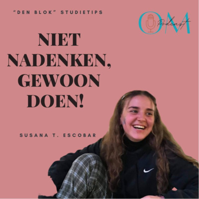#3 - "Den blok" studietips met Susana: NIET NADENKEN, GEWOON DOEN! episode artwork