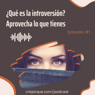 Episodio #1 | ¿Qué es la Introversión? ¿Puedo emprender si soy una persona introvertida? Aprovecha lo que tienes