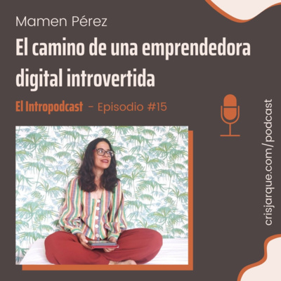 Episodio #15 | El camino de una emprendedora digital introvertida, con Mamen Pérez