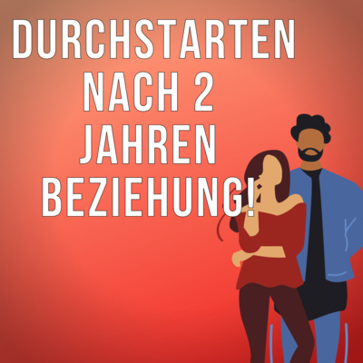 #90 Dating-Erfolg nach 2 Jahren Beziehung! (So direkt durchstarten) episode artwork