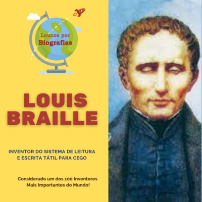 Biografia: LOUIS BRAILLE - Inventor do Sistema de Leitura e Escrita Tátil para cego! episode artwork