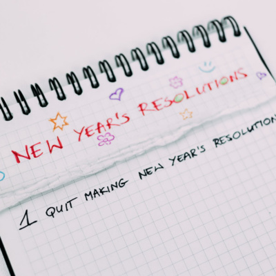 Episode 17: Stop Making New Year's Resolutions and Start Forming HABITS