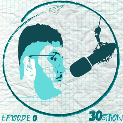 30sition - Episode #0 - Intro 30sition - Episode #0 - Intro