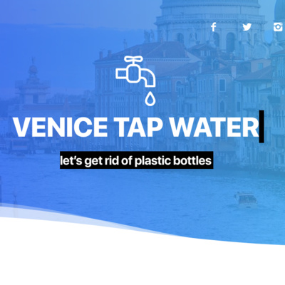 Venice Tap Water: “100% sicura, gratuita, buona e sostenibile”