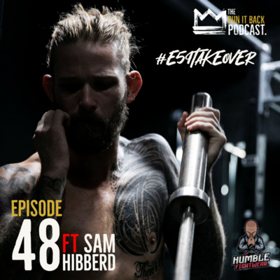 Episode 48 | ft Sam Hibberd #E59TAKEOVER