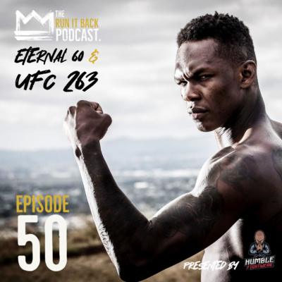 Episode 50 | Eternal 60 & UFC 263