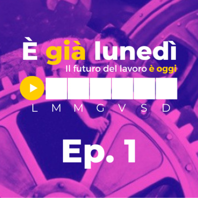 È già lunedì | Il futuro del lavoro è oggi