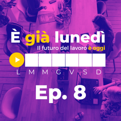 È già lunedì | Il futuro del lavoro è oggi