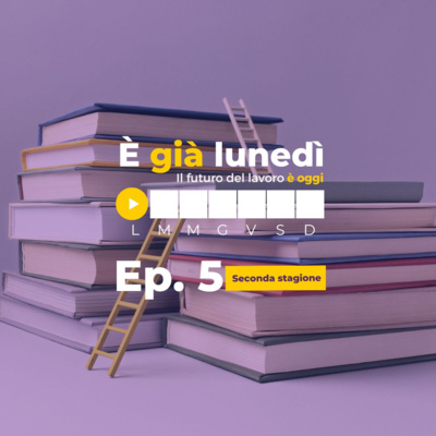 È già lunedì | Il futuro del lavoro è oggi
