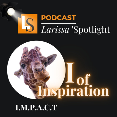 Larissa\' Spotlight: Think Big & Impact