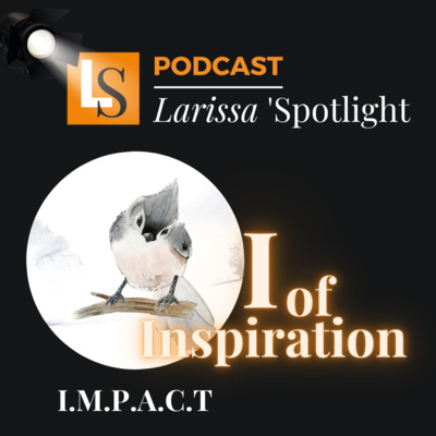 Larissa\' Spotlight: Think Big & Impact