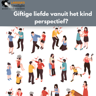 Giftige liefde: vanuit het kind perspectief