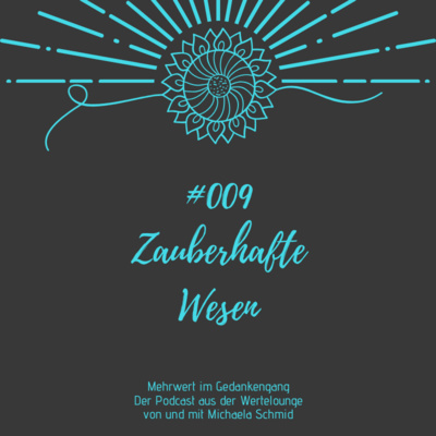 #009 Podcast: Zauberhafte Wesen