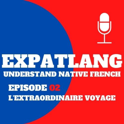 EPISODE 2 - L'EXTRAORDINAIRE VOYAGE