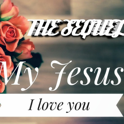 JESUS, I LOVE YOU- THE SEQUEL