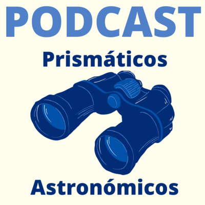 Presentación Podcast de Prismáticos Astronómicos - Episodio 0 -