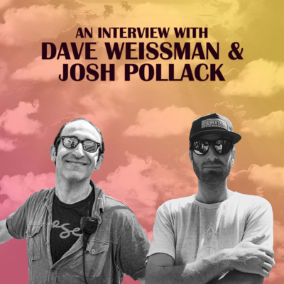 Ep. 99: Dave Weissman & Josh Pollack 