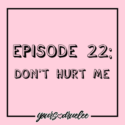 EP22: Don't Hurt Me episode artwork