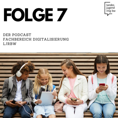 Folge 7: Digitale Lebenswelten von Kindern und Jugendlichen