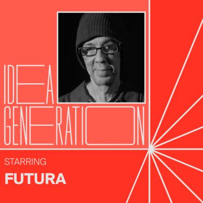 Street Art + Graffiti Pioneer FUTURA on How To Think About Identity + Brand, and The Power of Collaboration | IDEA GENERATION Ep. 5