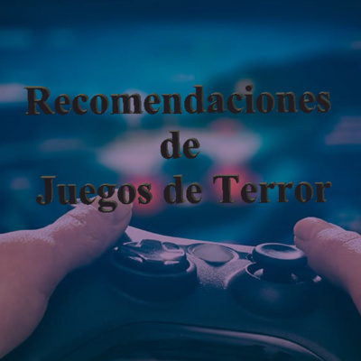 Recomendaciones de Juegos de Terror