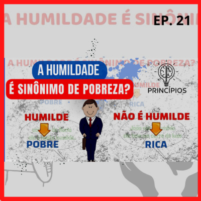 Humildade é sinônimo de pobreza ? #21 Humildade é sinônimo de pobreza ? #21