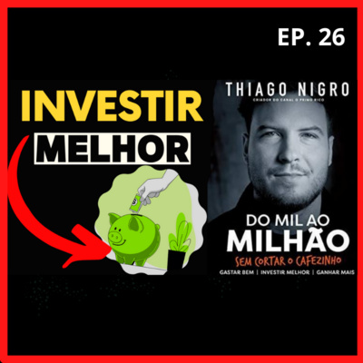 APRENDA A INVESTIR MELHOR (DO MIL AO MILHÃO) #26 APRENDA A INVESTIR MELHOR (DO MIL AO MILHÃO) #26