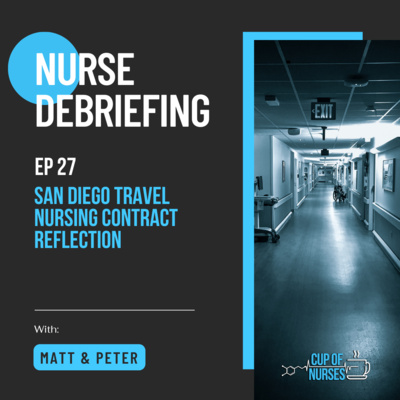 San Diego Travel Nursing Contract Reflection | Nurse Debriefing EP27