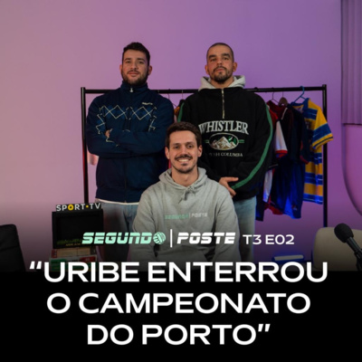 T3.E02 I "Uribe enterrou o campeonato do Porto"