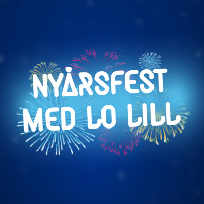 Nyårsfest med Lo Lill - Tolvslaget!