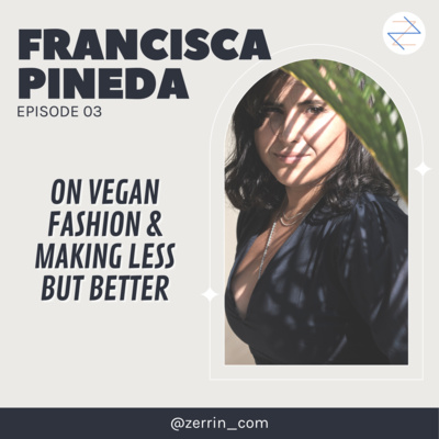 E3: Francisca Pineda — The impact of leather and advocating vegan fashion E3: Francisca Pineda — The impact of leather and advocating vegan fashion