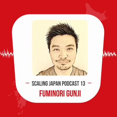 Episode 13: How to Improve Sales in Japan with Fuminori Gunji