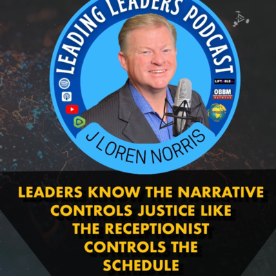 LEADERS KNOW THE NARRATIVE CONTROLS JUSTICE LIKE THE RECEPTIONIST CONTROLS THE SCHEDULE episode artwork