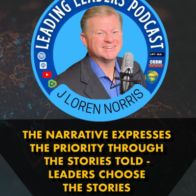 THE NARRATIVE EXPRESSES THE PRIORITY THROUGH THE STORIES TOLD - LEADERS CHOOSE THE STORIES episode artwork