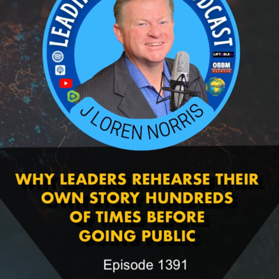 WHY LEADERS REHEARSE THEIR OWN STORY HUNDREDS OF TIMES BEFORE GOING PUBLIC episode artwork