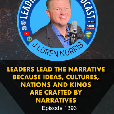 LEADERS LEAD THE NARRATIVE BECAUSE IDEAS, CULTURES, NATIONS AND KINGS ARE CRAFTED BY NARRATIVES episode artwork