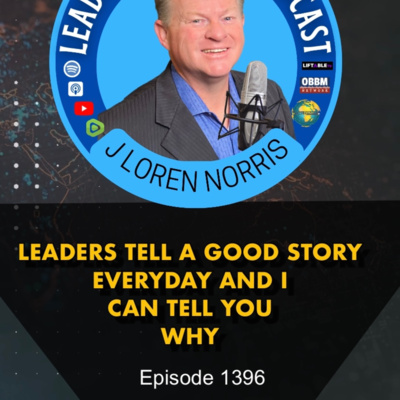 LEADERS TELL A GOOD STORY EVERYDAY AND I CAN TELL YOU WHY episode artwork