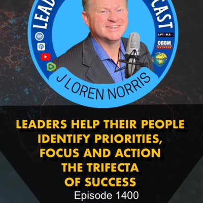 LEADERS HELP THEIR PEOPLE IDENTIFY PRIORITIES, FOCUS AND ACTION THE TRIFECTA OF SUCCESS episode artwork