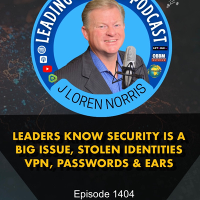 LEADERS KNOW SECURITY IS A BIG ISSUE - STOLEN IDENTITIES- VPN - PASSWORDS - AND EARS episode artwork
