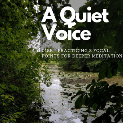 018B - Practicing 3 Focal Points for Deeper Meditation