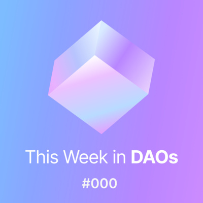 This Week in DAOs #000