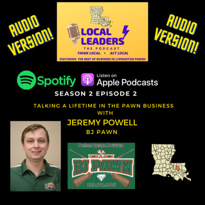 Local Leaders E2 S2 BJ Pawn's Jeremy Powell discussing a lifetime in the Pawn Shop Business !