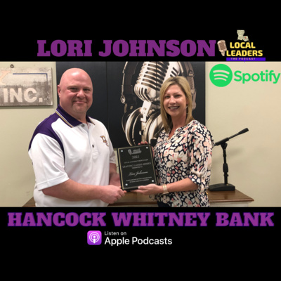 Lori Johnson of Hancock Whitney Bank talks Bank Fraud and Bull Riding! Local Leaders:The Podcast LEADING LADY!