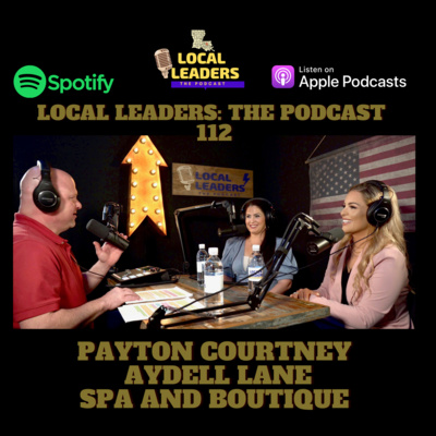 Getting REAL with Aydell Lane Spa and Boutique Owner Payton Courtney Local Leaders The Podcast #112