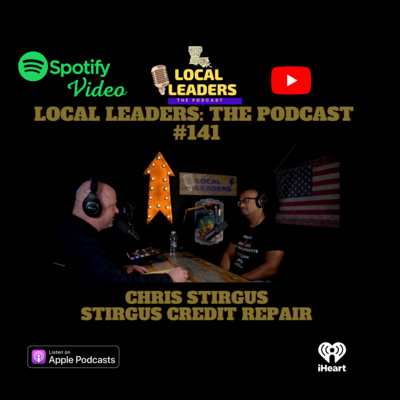 How to Repair your Credit Local Leaders The Podcast 141 Stirgus Credit Repair