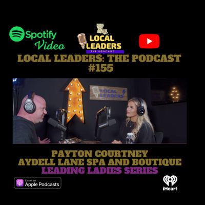 Local Leaders the Podcast 155. Payton Courtney Leading Ladies Episode