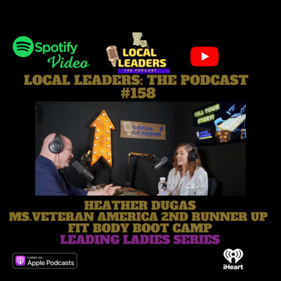 Local Leaders the Podcast 158. Heather Dugas Leading Ladies Episode 